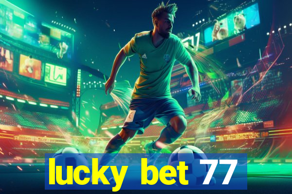 lucky bet 77